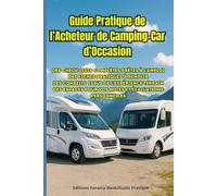 Le Guide Pratique de l'Acheteur de Camping-Car d'Occasion !: Livret de Terrain Complet pour repérer les vices cachés, les infiltrations, poser les ... et réussir son achat en toute autonomie