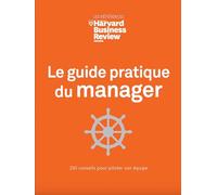 Le Guide pratique du Manager: 250 conseils pour piloter son équipe
