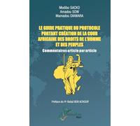 Le guide pratique du protocole portant création de la Cour africaine des droits de l'homme et des peuples: Commentaires article par article (Harmattan Mali)
