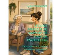 LE GUIDE PRATIQUE DU RAPPORT DE STAGE EN PSYCHOLOGIE: De la recherche du stage à la soutenance du rapport (PERSPECTIVES)