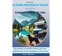 Le guide pratique et malin de la vie en campig-car et en van: Des petites et grandes astuces qui vous faciliteront la vie en camping-car ou en van