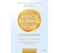 Le guide pratique Miracle Morning: Tout se joue avant 8h00
