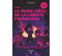 Le guide (réel) de la liberté financière: Apprends à gérer ton argent, à créer ta richesse et à penser librement. Pour les adolescents et jeunes ... CLES D'UN ESPRIT LIBRE - Les années lycée)