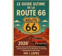 Le guide ultime de la Route 66 2026: Planifiez votre road trip américain idéal avec des conseils d'initiés sur les attractions, la nourriture, l'hébergement et plus encore