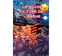 Le guide ultime de l'arène: Les secrets pour gagner sur n'importe quel jeu d'arène multijoueur