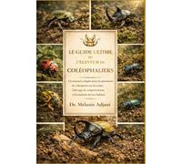LE GUIDE ULTIME DE L'ÉLEVEUR DE COLÉPHALIERS: Un manuel complet pour les passionnés de coléoptères sur les soins, l'élevage, le comportement et la maîtrise de leur habitat