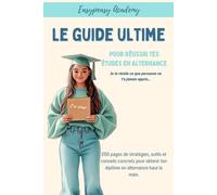 Le guide ultime pour réussir tes études en alternance: Je te révèle ce que personne ne t'a jamais appris