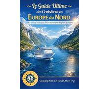 Le Guide Ultime pour votre Croisière en Europe du nord (Les Guides Ultimes de la Croisière)