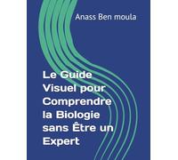 Le Guide Visuel pour Comprendre la Biologie sans Être un Expert