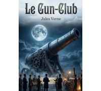 Le Gun-Club: Une satire sociale et scientifique par Jules Verne, explorant l'obsession de la guerre et les rêves de conquête spatiale à travers un club d'artilleurs américains.