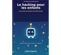 Le hacking pour les enfants : Les aventures secrètes d'un jeune hacker (H4ck!ng - The Blue Books)