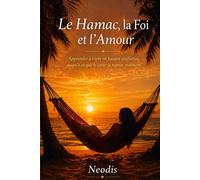 Le Hamac, la Foi et l'Amour: Mémoires de foi, de traversées et de recommencements