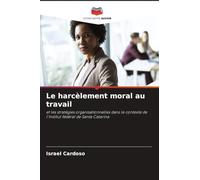 Le harcèlement moral au travail: et les stratégies organisationnelles dans le contexte de l'Institut fédéral de Santa Catarina