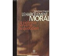 Le harcelement Moral: La Violence Perverse Au Quotidien