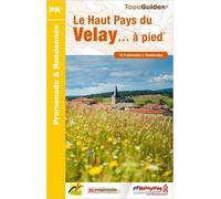 Le Haut Pays du Velay... à pied : 15 promenades & randonnées de FFRP ( 25 juin 2015 )