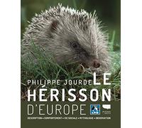 Le Hérisson d'Europe: Description, comportement, vie sociale, mythologie, observation