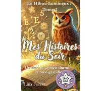 le hibou Lumineux: Un rituel du soir simple et rassurant pour l’endormissement de votre enfant.: Des histoires courtes conçues pour aider votre enfant ... et vivre ses émotions avec sérénité.