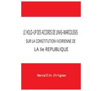 LE HOLD-UP DES ACCORDS DE LINAS-MARCOUSSIS SUR LA CONSTITUTION IVOIRIENNE DE LA IIe REPUBLIQUE