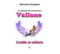 Le indagini del commissario Vallone: L'addio al celibato