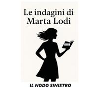 Le indagini di Marta Lodi: Il nodo sinistro: 1