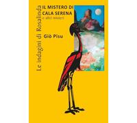 Le indagini di Rosalinda: Il istero di Cala Serena e altri misteri