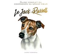 LE JACK RUSSELL: Le guide complet, drôle et attendrissant du plus grand chien dans le plus petit corps ! (Dog Story)