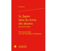 Le Japon dans les écrits des jésuites: Des Lettres du Japon aux récits historiques de Charlevoix