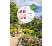 Le jardin de curé: Nourrir le corps et l'esprit
