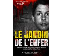 Le jardin de l’enfer: L’histoire vraie de Herbert Baumeister et l’horreur troublante à Fox Hollow Farm (True Crime Explicite)