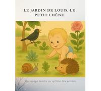 LE JARDIN DE LOUIS, LE PETIT CHÊNE