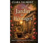 Le Jardin des Héritages: La suite du Jardin des Secrets - Un passé enfoui, une vérité qui dérange, un secret toujours vivant (Les Jardins de Montfaucon)