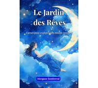 Le Jardin des Rêves: Carnet pour explorer son monde intérieur, noter et interpréter ses rêves