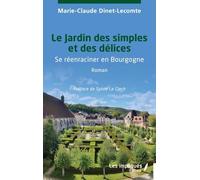 Le Jardin des simples et des délices: Se réenraciner en Bourgogne