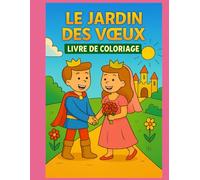 Le Jardin des Vœux: Livre de coloriage féerique pour enfants.
