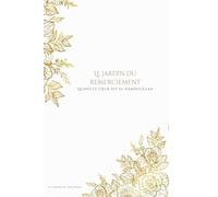 Le jardin du remerciement: Quand le cœur dit Al-Hamdulillah