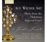 Le Jardin Secret - Auf Wiener Art: Music from the Hapsburg Imperial Court