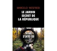Le jardin secret de la République - 50 ans d'entre-soi