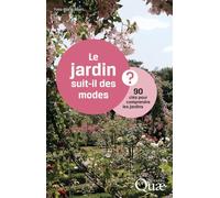 Le jardin suit-il des modes ?: 90 clés pour comprendre les jardins.