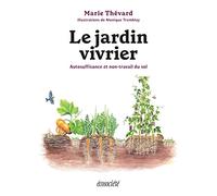 Le jardin vivrier - Autosuffisance et non-travail du sol