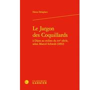 Le Jargon Des Coquillards a Dijon Au Milieu Du Xve Siecle, Selon Marcel Schwob (1892)