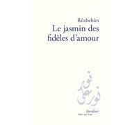 Le jasmin des fidèles d'amour: Kitab-e Abhar al-ashiqin