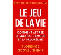Le Jeu de la Vie: Comment attirer le succès, l'amour et la prospérité (Développement Personnel et Entrepreneuriat)