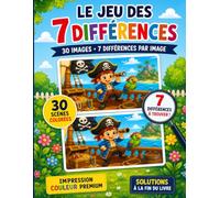 Le jeu des 7 différences: Retrouve les 7 différences dans 30 grandes illustrations • Impression couleur premium • Solutions à la fin du livre