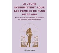 LE JEÛNE INTERMITTENT POUR LES FEMMES DE PLUS DE 40 ANS: Perdre du poids naturellement et équilibrer les hormones après quarante ans