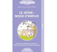 Le jeûne : Mode d'emploi, c'est malinN: Se ressourcer, détoxifier son organisme ... faites votre première cure de jeun