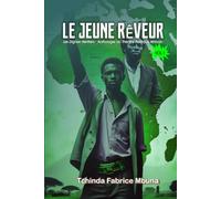 LE JEUNE RÊVEUR: LA GENÈSE D’IBRAHIM TRAORÉ: La Genèse Du Capitaine Ibrahim Traoré