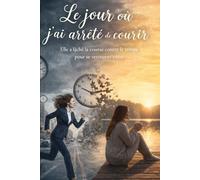 Le jour où j'ai arrête de courir