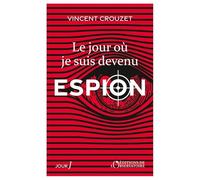 Le jour où je suis devenu espion