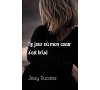Le jour où mon cœur s'est brisé