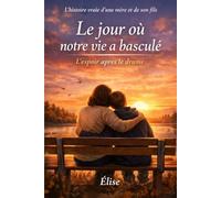 Le jour où notre vie a basculé: L'espoir après le drame